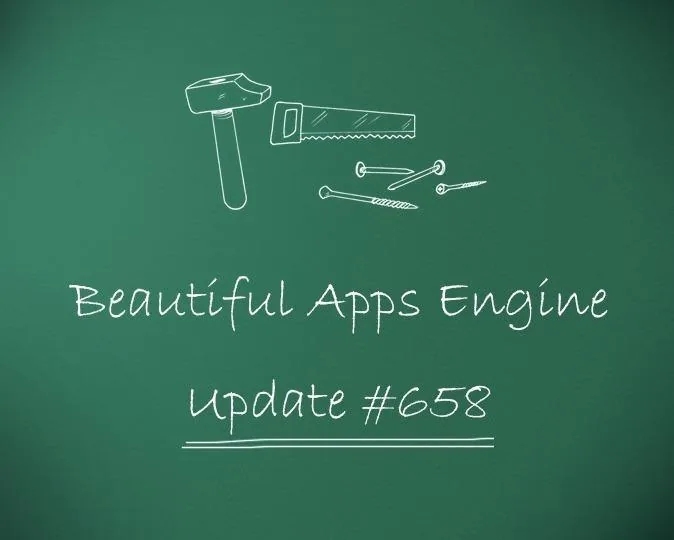 Beautiful Apps Engine: Update #658