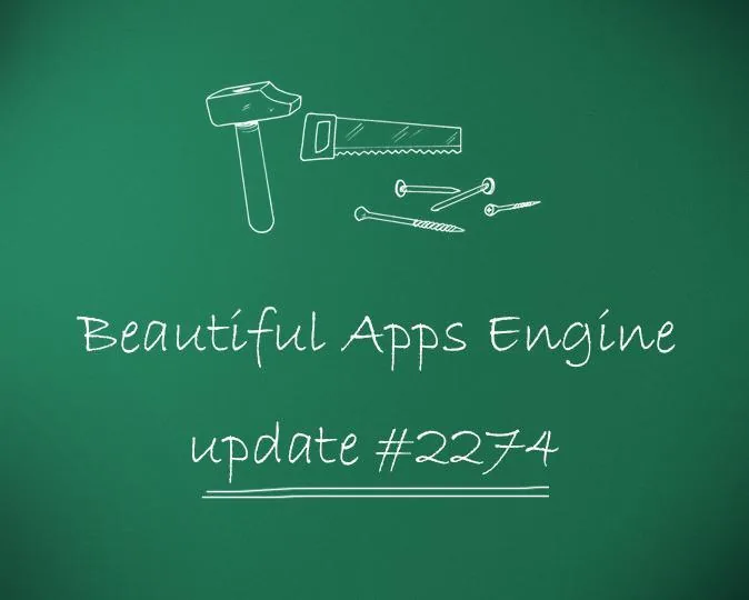 Beautiful Apps Engine: Update #2274